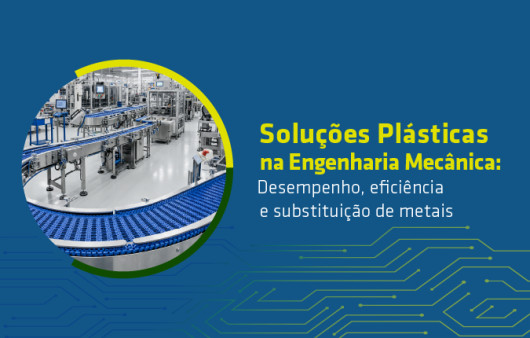 Soluções plásticas na engenharia mecânica: desempenho, eficiência e substituição de metais